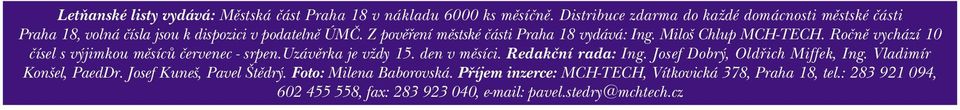 Z povìøení mìstské èásti Praha 18 vydává: Ing. Miloš Chlup MCH-TECH. Roènì vychází 10 èísel s výjimkou mìsícù èervenec - srpen.uzávìrka je vždy 15.