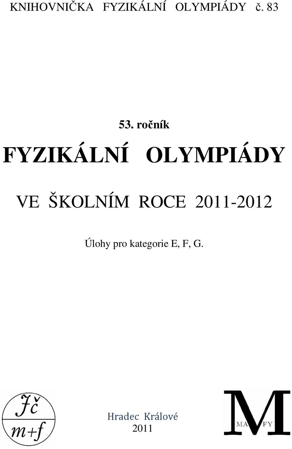 ročník FYZIKÁLNÍ OLYMPIÁDY VE