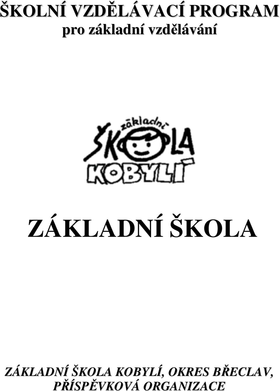 ŠKOLA ZÁKLADNÍ ŠKOLA KOBYLÍ,