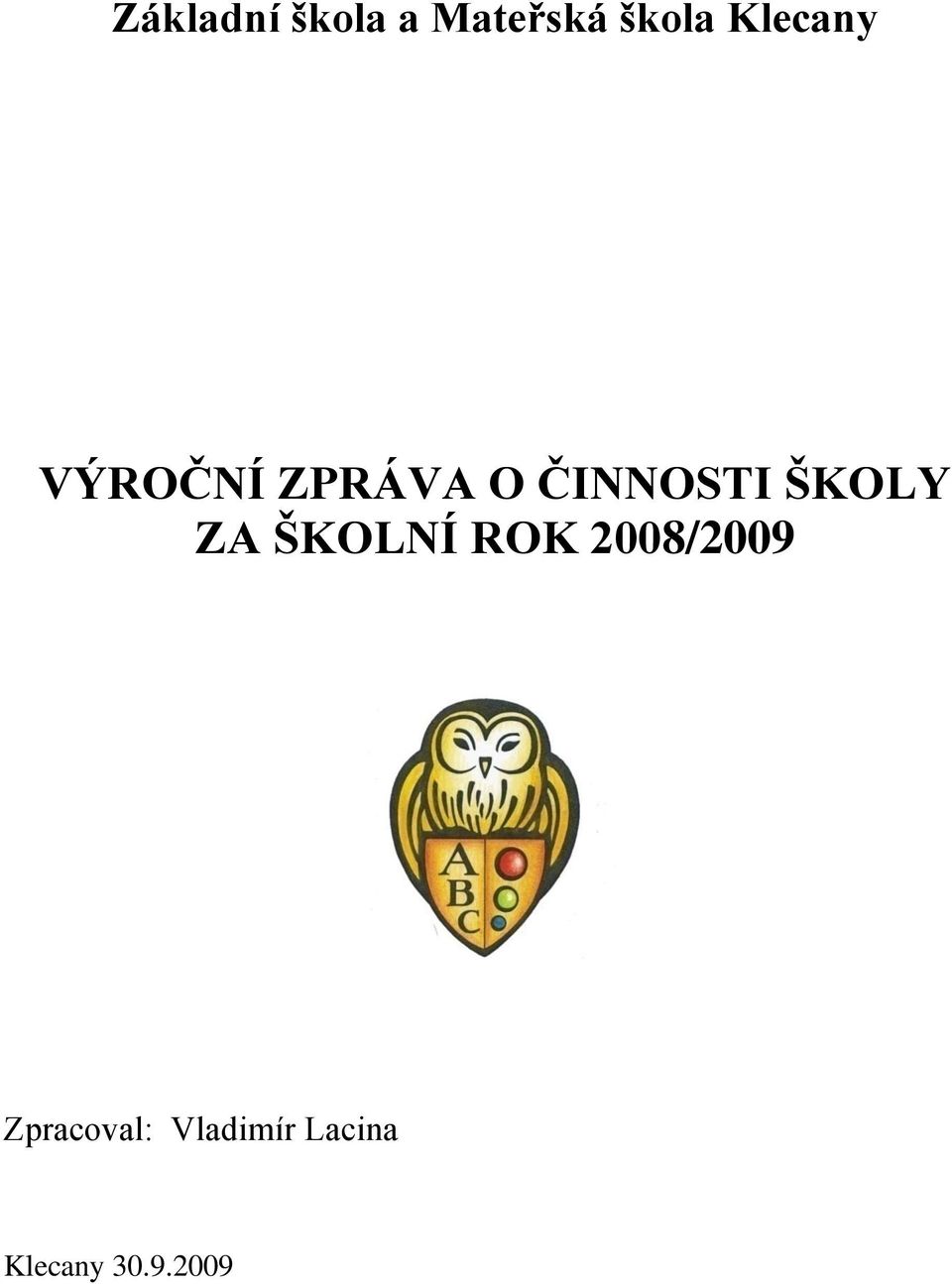 ŠKOLY ZA ŠKOLNÍ ROK 2008/2009