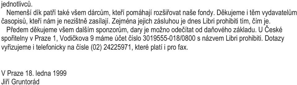 P edem d kujeme všem dalším sponzor m, dary je možno ode ítat od da ového základu.