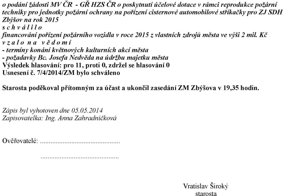 Kč - termíny konání květnových kulturních akcí města - požadavky Bc. Josefa Nedvěda na údržbu majetku města Usnesení č.