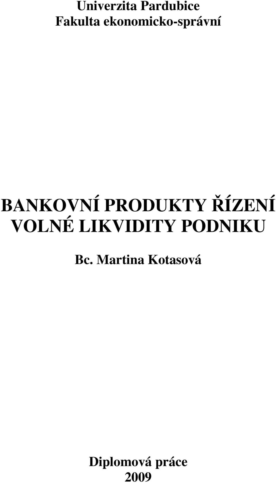 PRODUKTY ŘÍZENÍ VOLNÉ LIKVIDITY