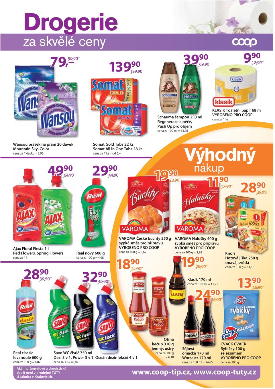 1 l Red Flowers, Spring Flowers cena za 1 l 2 39,9090 Real nový 600 g cena za 100 g = 4,98 32 90 49,90 VAROMA České buchty 550 g sypká směs pro přípravu cena za 100 g = 3,62 1 24,90 VAROMA Halušky