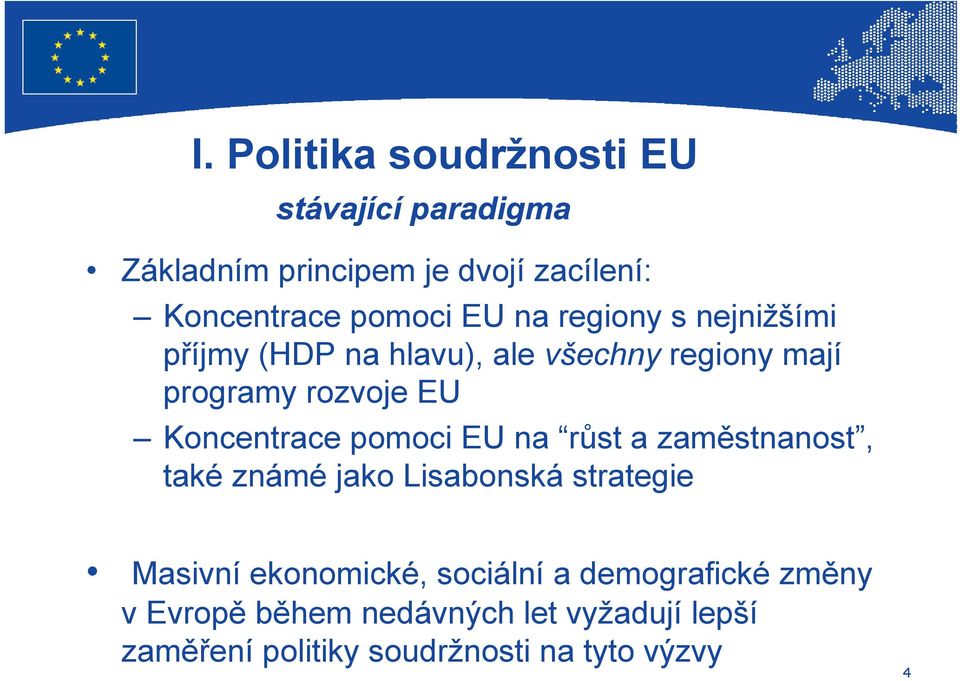 Koncentrace pomoci EU na růst a zaměstnanost, také známé jako Lisabonská strategie Masivní ekonomické,