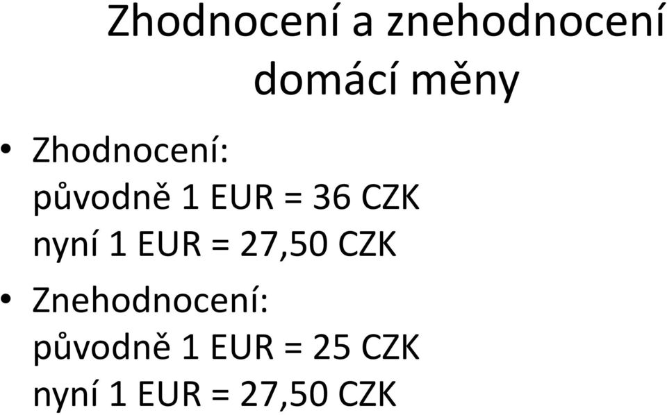 nyní 1 EUR = 27,50 CZK Znehodnocení: