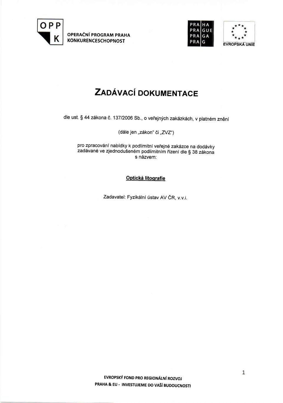 zaklzce na doddvkr/ zaddvan5 ve zjednodusenem podlimitntm iizeni dte g 3g z6konii s nazvem: Optick6 titoqrafie