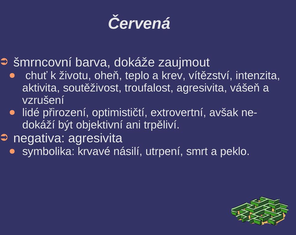 vzrušení lidé přirození, optimističtí, extrovertní, avšak nedokáží být