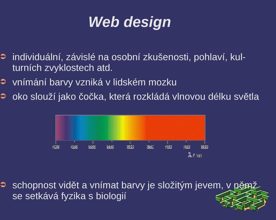 vnímání barvy vzniká v lidském mozku oko slouží jako čočka, která