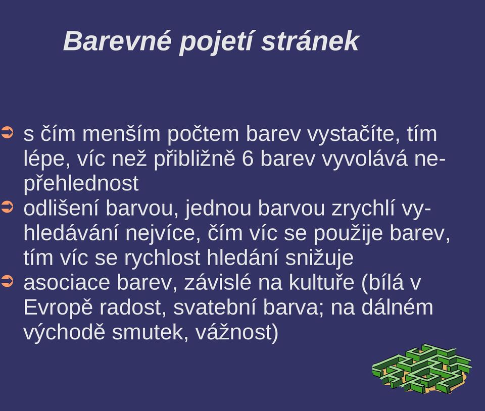 nejvíce, čím víc se použije barev, tím víc se rychlost hledání snižuje asociace barev,