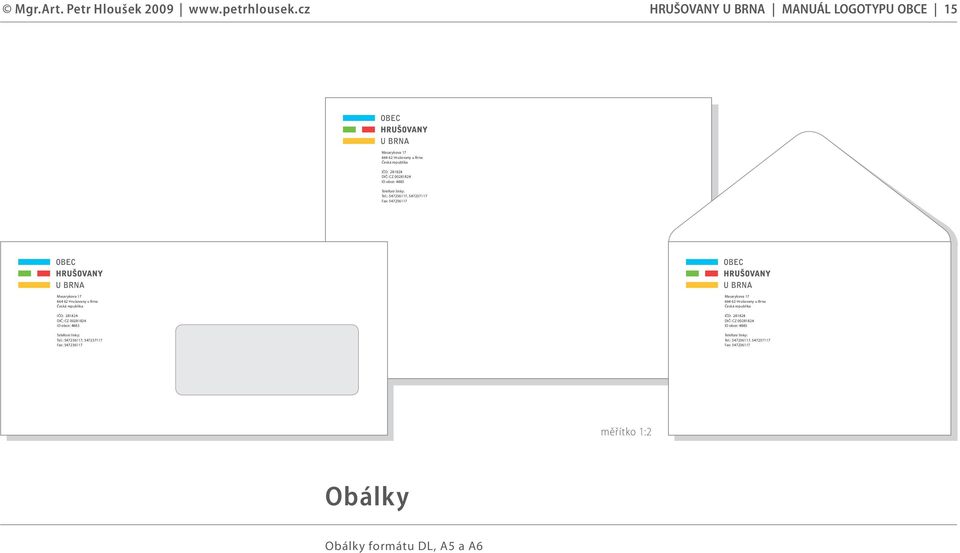 : 547236117, 547237117 Fax: 547236117 Masarykova 17 664 62 Hrušovany u Brna Česká republika IČO: 281824 DIČ: CZ 00281824 ID obce: 4883 :