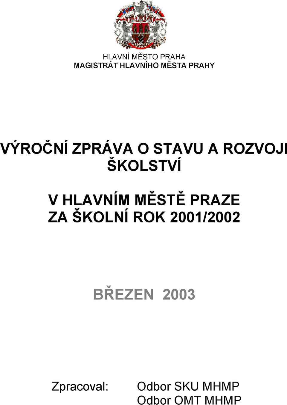 V HLAVNÍM MĚSTĚ PRAZE ZA ŠKOLNÍ ROK 2001/2002