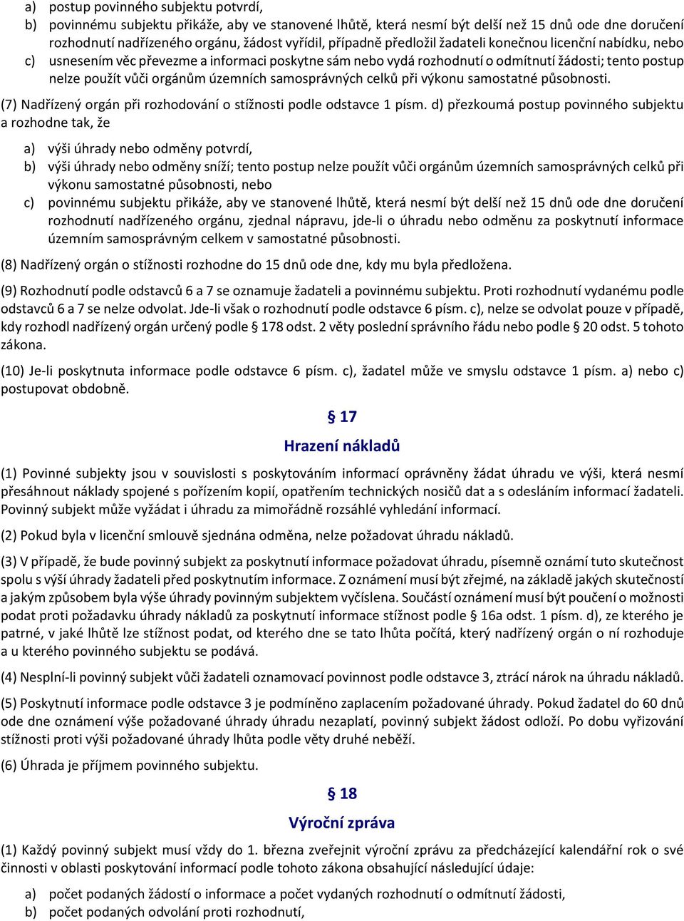 samosprávných celků při výkonu samostatné působnosti. (7) Nadřízený orgán při rozhodování o stížnosti podle odstavce 1 písm.