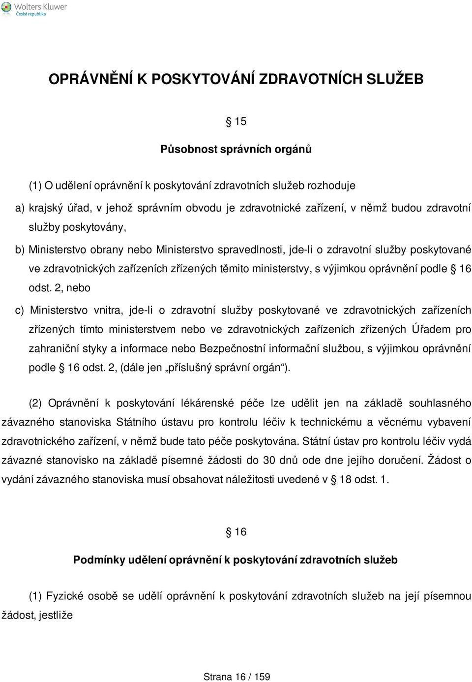 ministerstvy, s výjimkou oprávnění podle 16 odst.