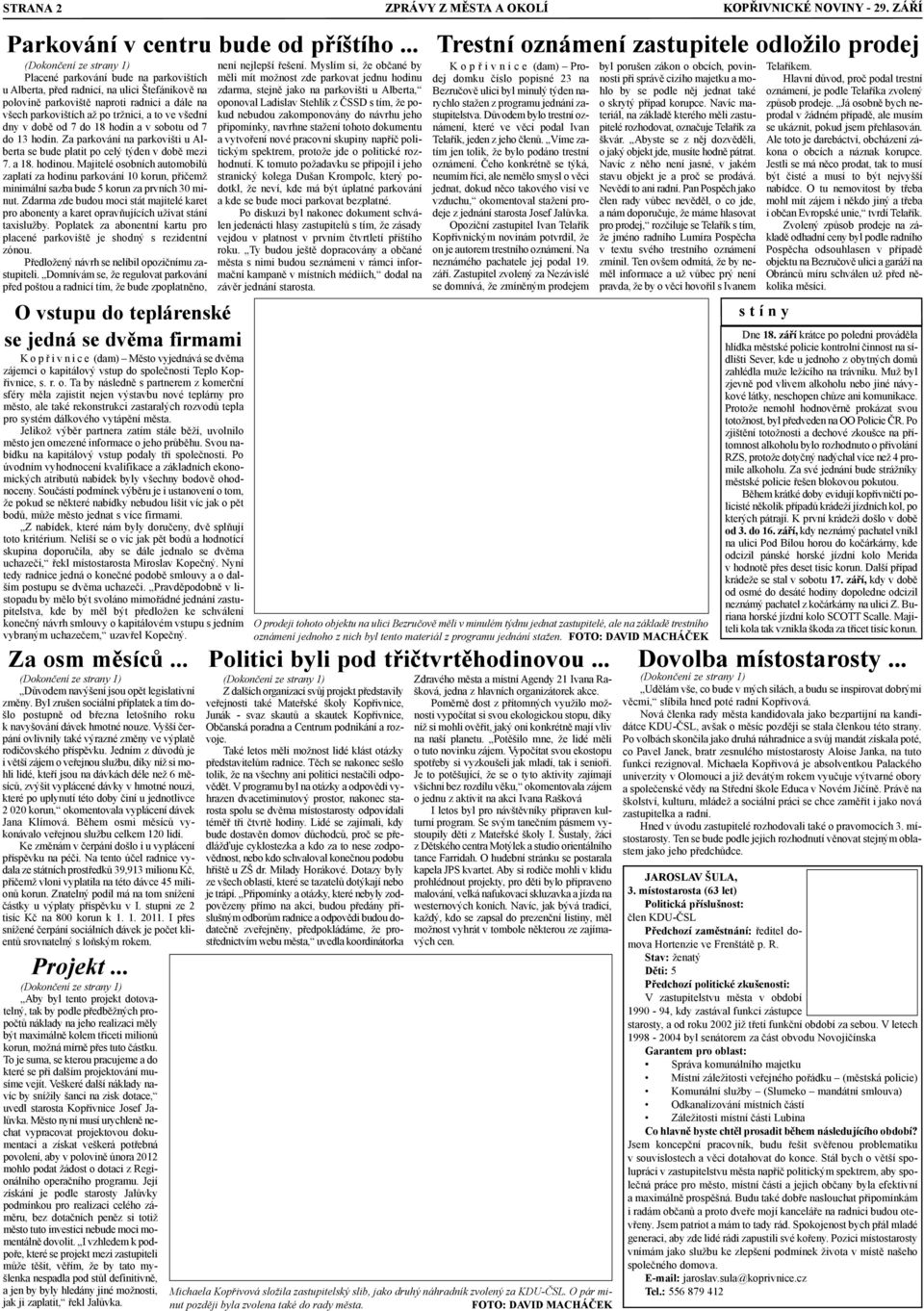 7 do 18 hodin a v sobotu od 7 do 13 hodin. Za parkování na parkovišti u Alberta se bude platit po celý týden v době mezi 7. a 18. hodinou.