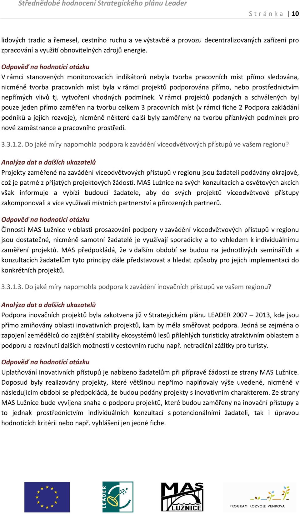 prostřednictvím nepřímých vlivů tj. vytvoření vhodných podmínek.