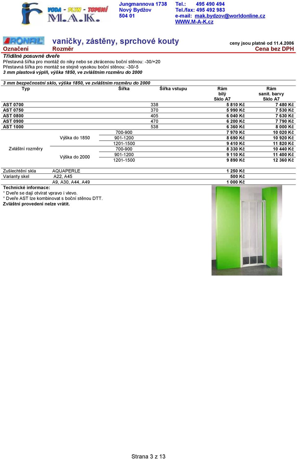 Kč 10 920 Kč 1201-1500 9 410 Kč 11 820 Kč 700-900 8 330 Kč 10 440 Kč 901-1200 9 110 Kč 11 400 Kč Výška do 2000 1201-1500 9 890 Kč 12 360 Kč Zušlechtění skla