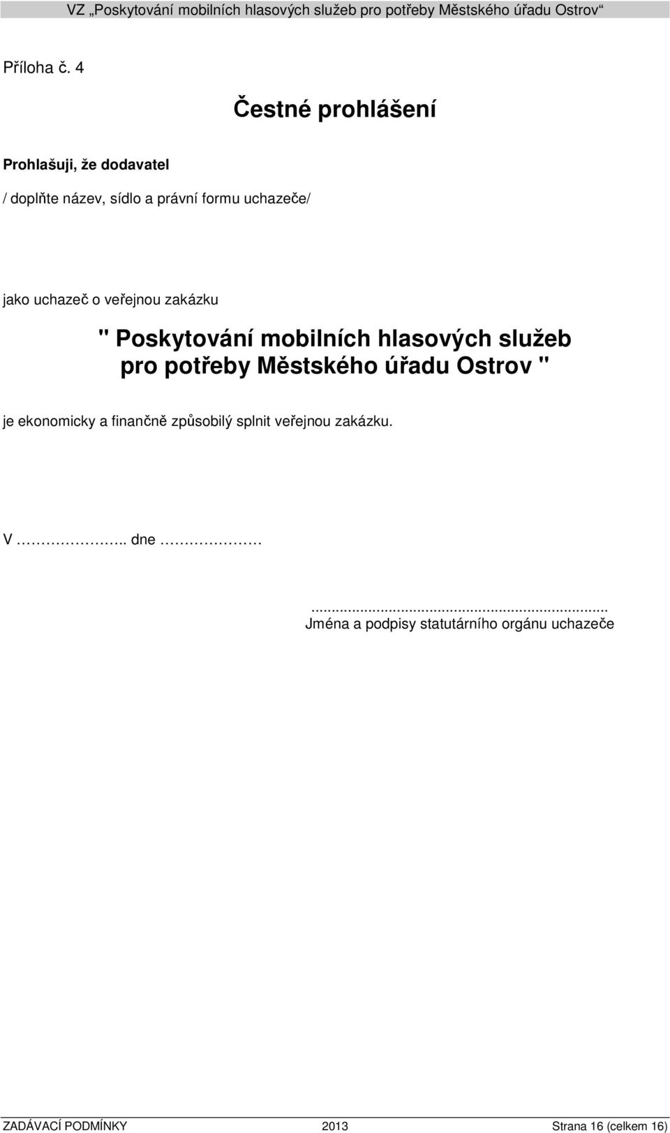 jako uchazeč o veřejnou zakázku " Poskytování mobilních hlasových služeb pro potřeby