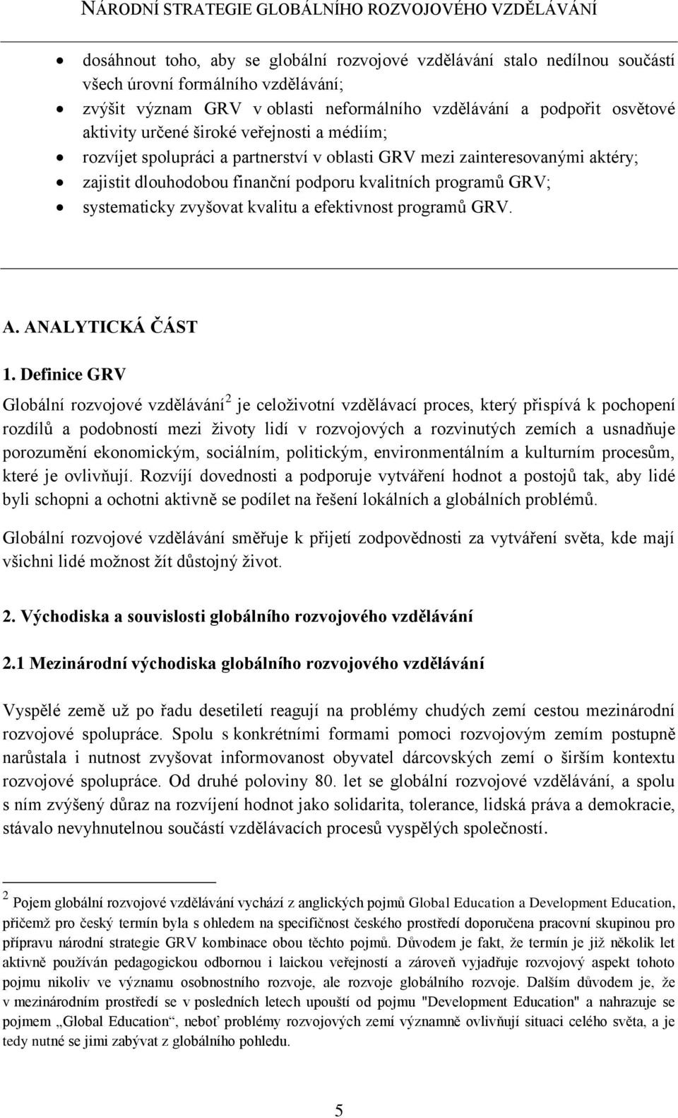 kvalitu a efektivnost programů GRV. A. ANALYTICKÁ ČÁST 1.