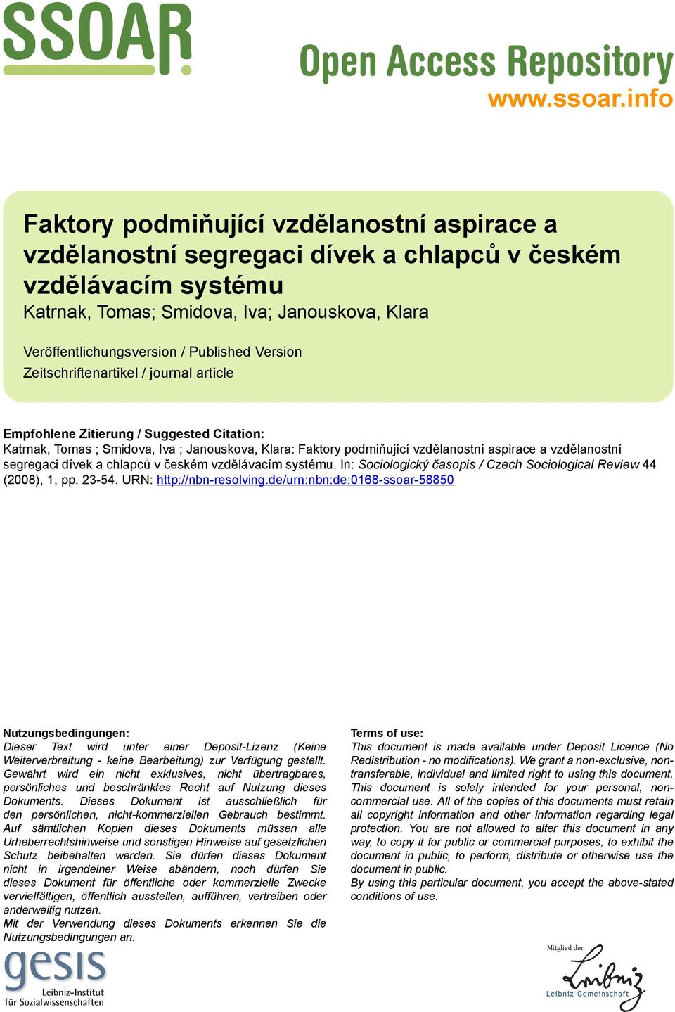 Published Version Zeitschriftenartikel / journal article Empfohlene Zitierung / Suggested Citation: Katrnak, Tomas ; Smidova, Iva ; Janouskova, Klara: Faktory podmiňující vzdělanostní aspirace a