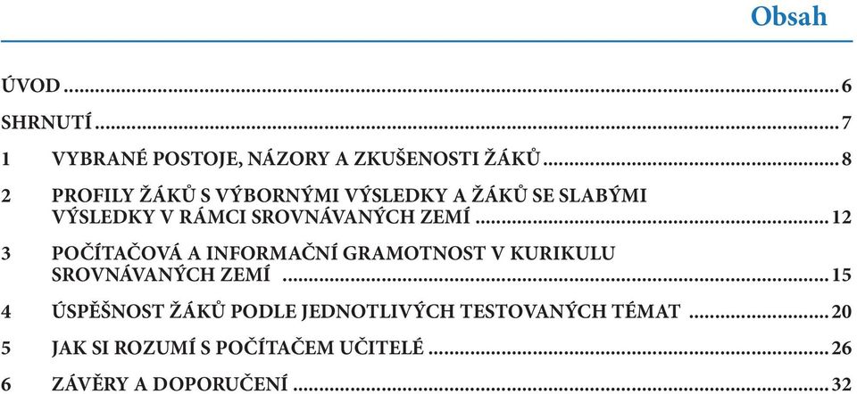 ..12 3 POČÍTAČOVÁ A INFORMAČNÍ GRAMOTNOST V KURIKULU SROVNÁVANÝCH ZEMÍ.