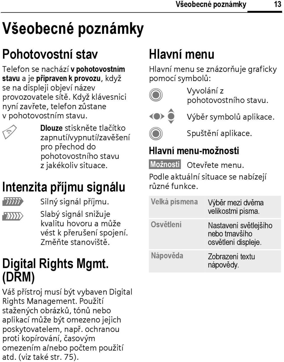 Intenzita příjmu signálu Z [ Silný signál příjmu. Slabý signál snižuje kvalitu hovoru a může vést k přerušení spojení. Změňte stanoviště. Digital Rights Mgmt.