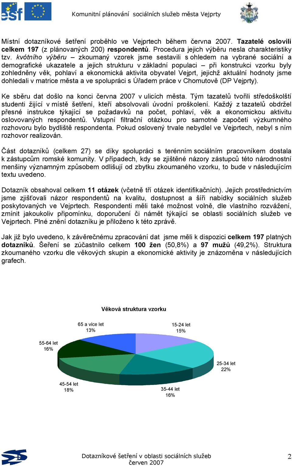 ekonomická aktivita obyvatel Vejprt, jejichž aktuální hodnoty jsme dohledali v matrice města a ve spolupráci s Úřadem práce v Chomutově (DP Vejprty).