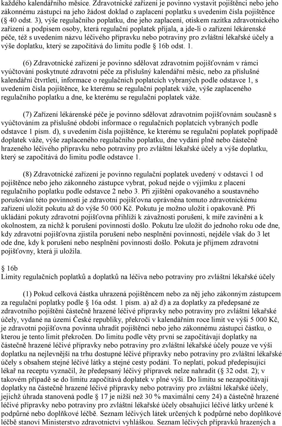 názvu léčivého přípravku nebo potraviny pro zvláštní lékařské účely a výše doplatku, který se započítává do limitu podle 16