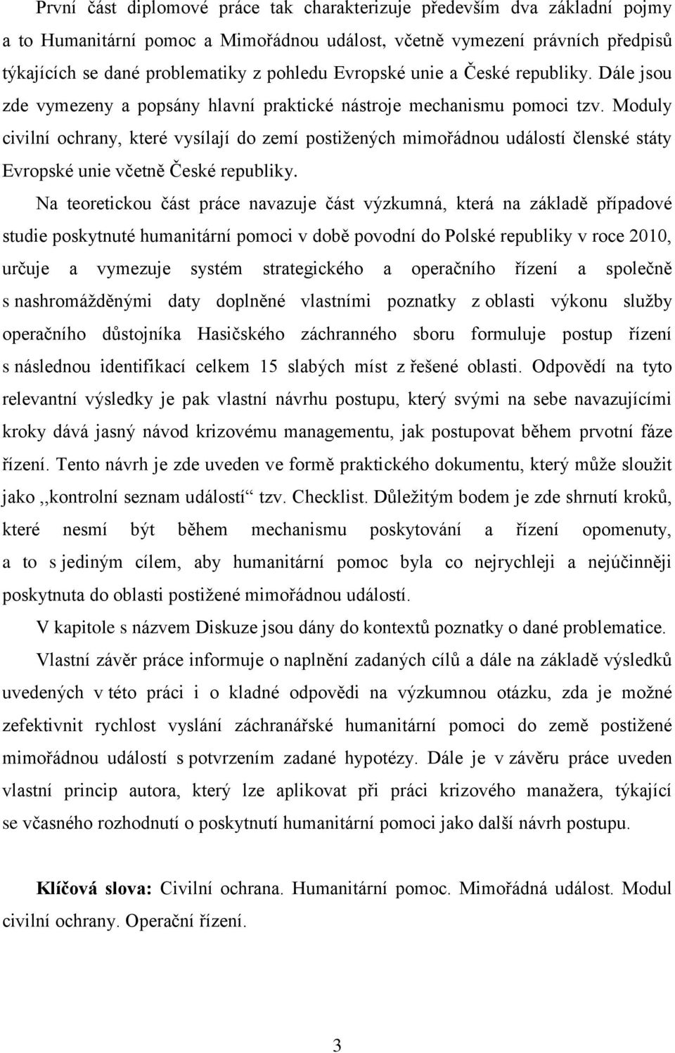 Moduly civilní ochrany, které vysílají do zemí postižených mimořádnou událostí členské státy Evropské unie včetně České republiky.