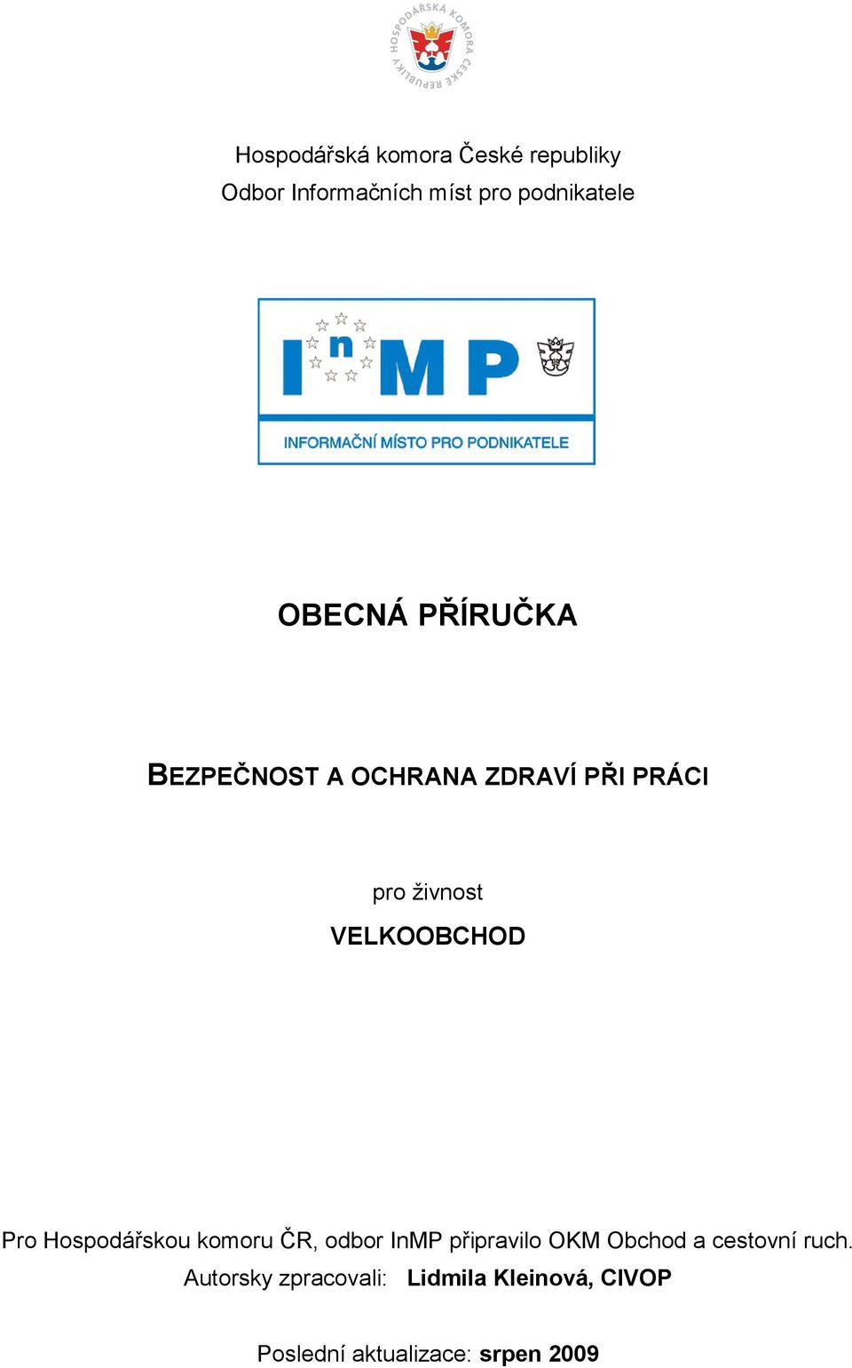 VELKOOBCHOD Pro Hospodářskou komoru ČR, odbor InMP připravilo OKM Obchod a