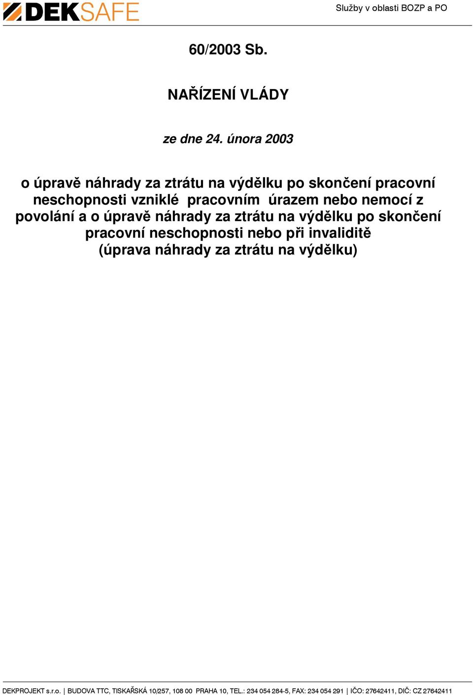 neschopnosti vzniklé pracovním úrazem nebo nemocí z povolání a o úpravě