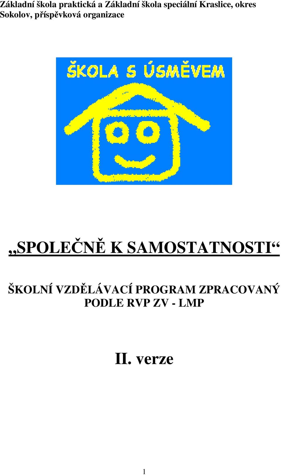 organizace SPOLEČNĚ K SAMOSTATNOSTI ŠKOLNÍ