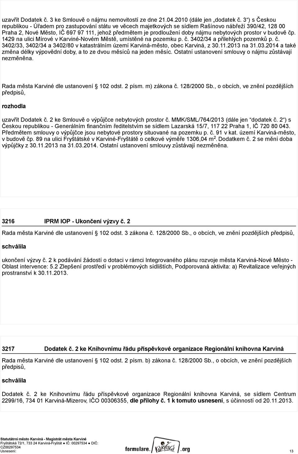 nebytových prostor v budově čp. 1429 na ulici Mírové v Karviné-Novém Městě, umístěné na pozemku p. č. 3402/34 a přilehlých pozemků p. č. 3402/33, 3402/34 a 3402/80 v katastrálním území Karviná-město, obec Karviná, z 30.