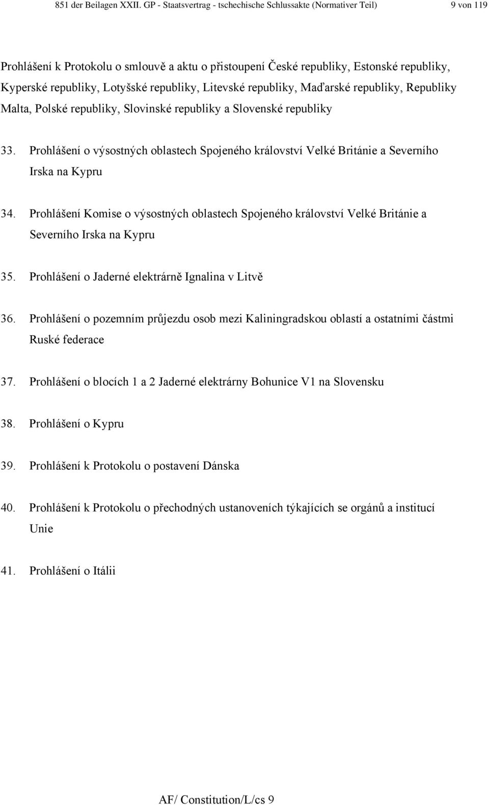 republiky, Litevské republiky, Maďarské republiky, Republiky Malta, Polské republiky, Slovinské republiky a Slovenské republiky 33.