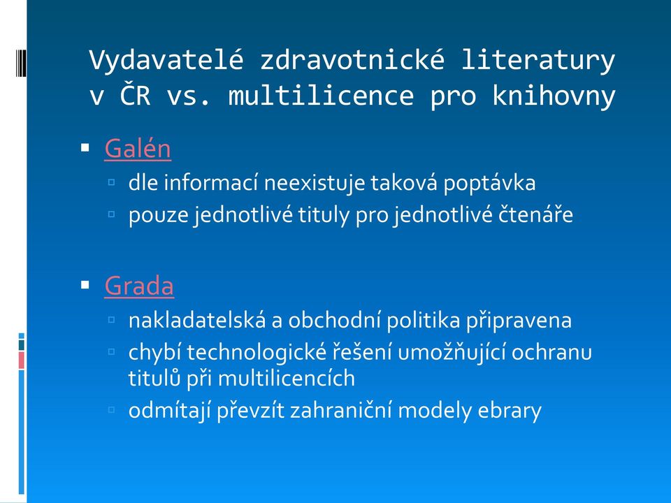 jednotlivé tituly pro jednotlivé čtenáře Grada nakladatelská a obchodní politika