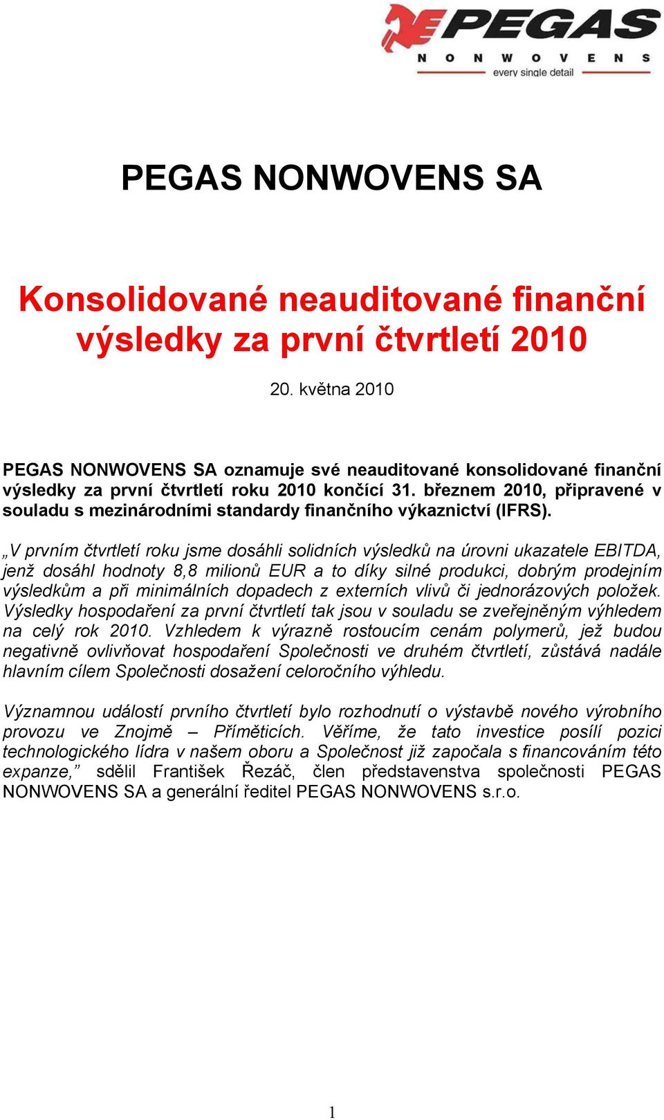 březnem 2010, připravené v souladu s mezinárodními standardy finančního výkaznictví (IFRS).