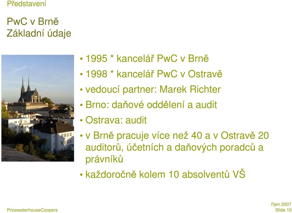 a audit Ostrava: audit v Brně pracuje více než 40 a v Ostravě 20 auditorů,