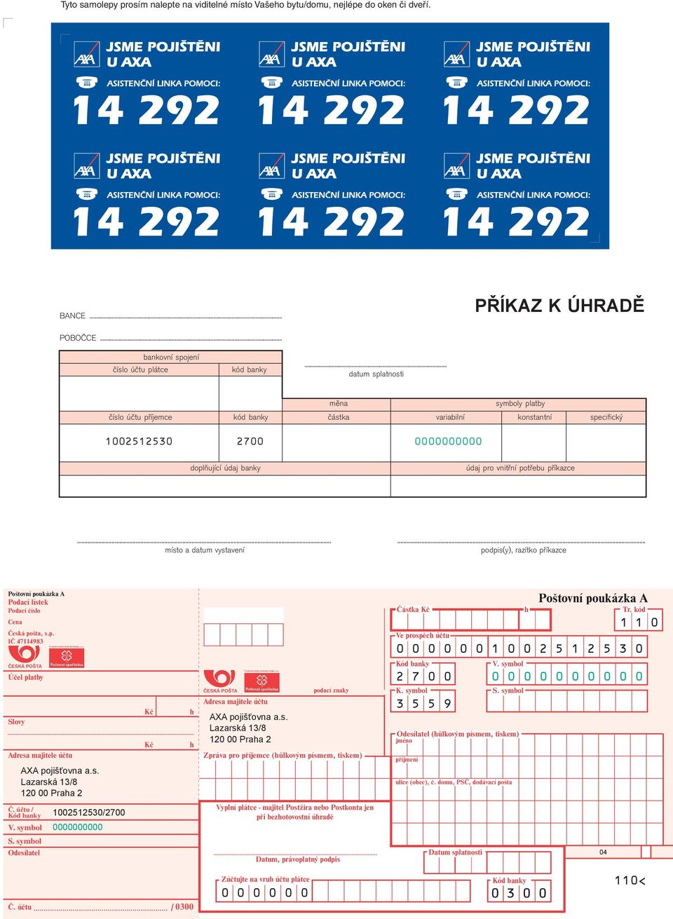 ..... místo a datum vystavení podpis(y), razítko příkazce Poštovní poukázka A Podací lístek Podací číslo Cena Česká pošta, s.p. IČ 47114983 ČESKÁ POŠTA Účel platby Slovy Československá obchodní banka, a.