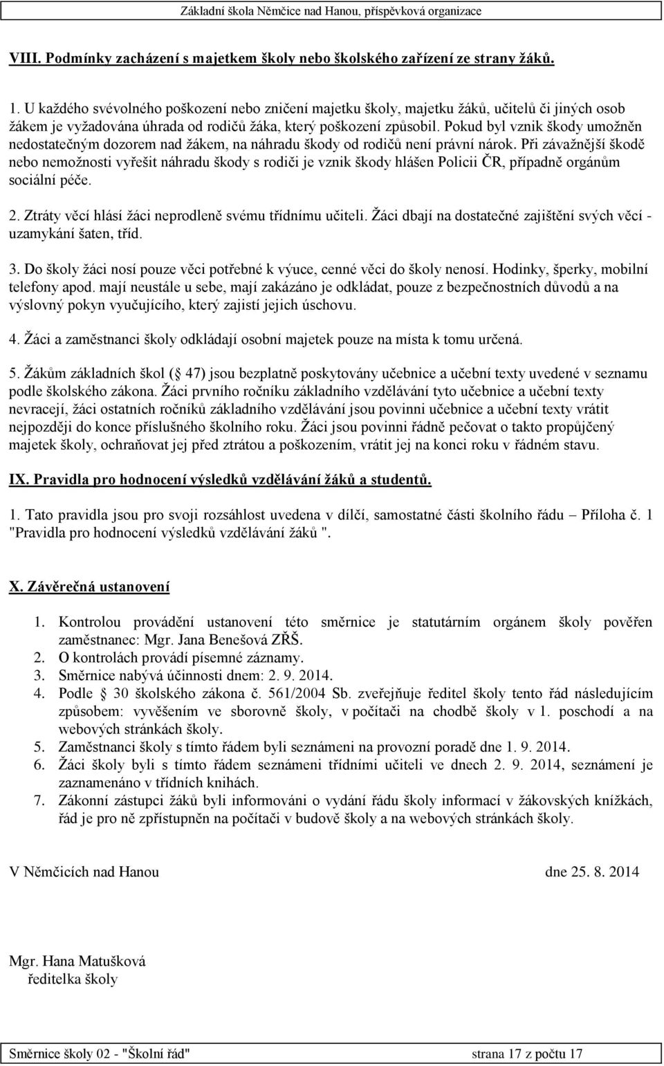 Pokud byl vznik škody umožněn nedostatečným dozorem nad žákem, na náhradu škody od rodičů není právní nárok.