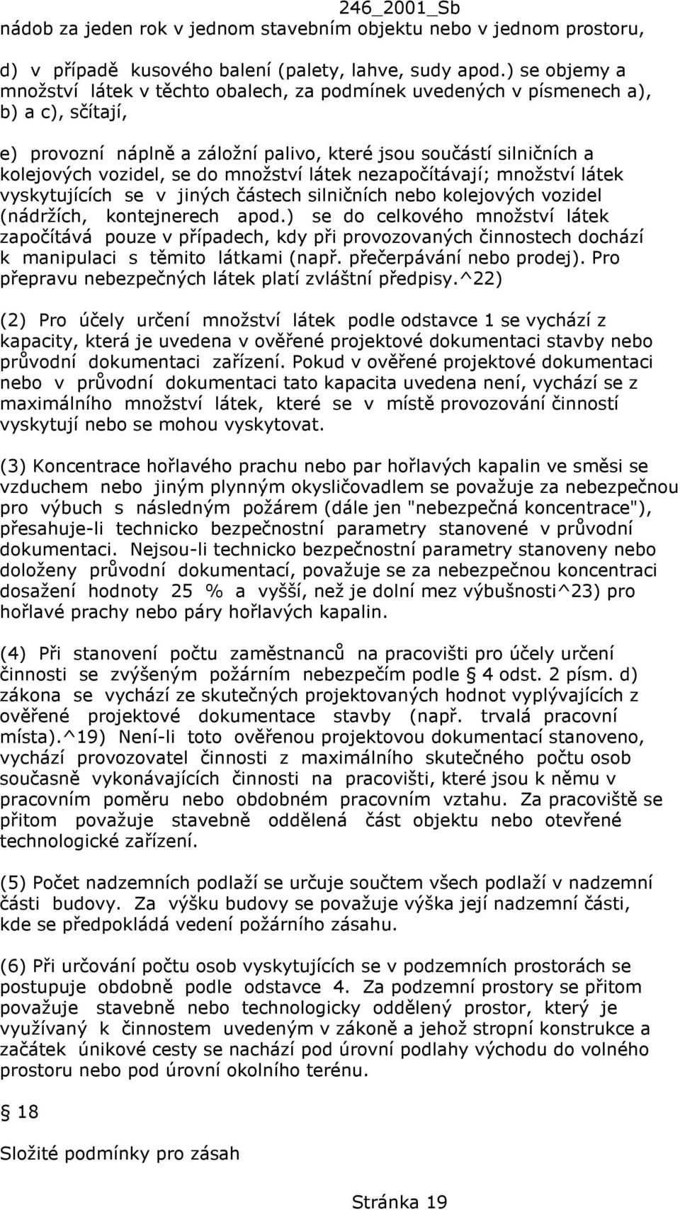 množství látek nezapočítávají; množství látek vyskytujících se v jiných částech silničních nebo kolejových vozidel (nádržích, kontejnerech apod.