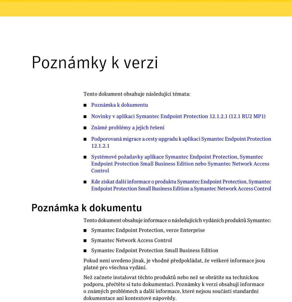 MP1) Známé problémy a jejich řešení Podporovaná migrace a cesty upgradu k aplikaci Symantec Endpoint Protection 12.