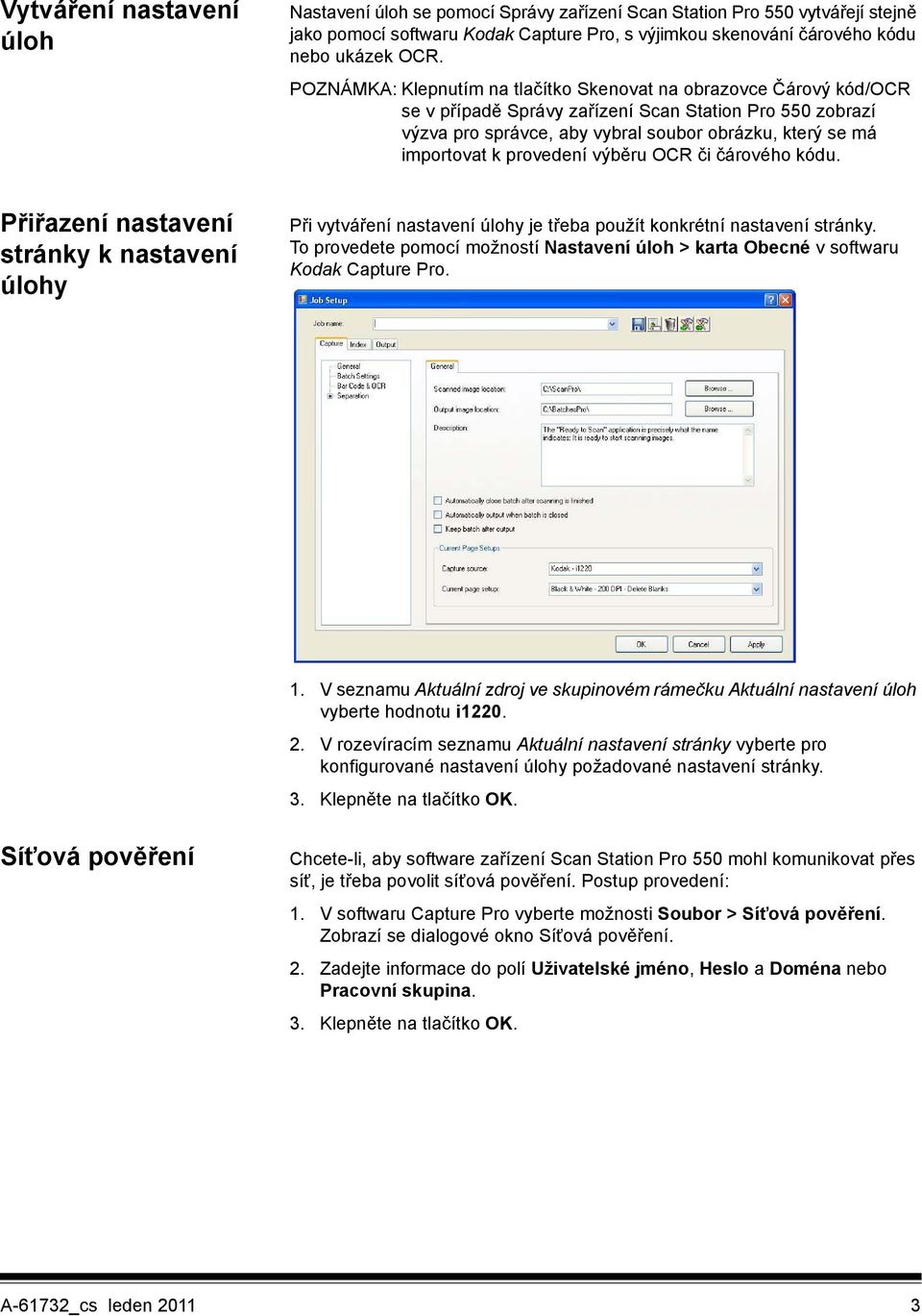provedení výběru OCR či čárového kódu. Přiřazení nastavení stránky k nastavení úlohy Při vytváření nastavení úlohy je třeba použít konkrétní nastavení stránky.