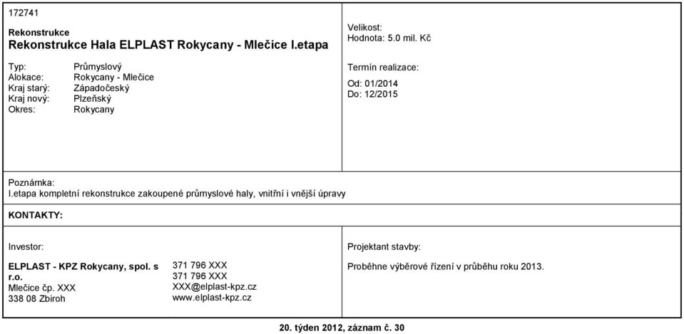 etapa kompletní rekonstrukce zakoupené průmyslové haly, vnitřní i vnější úpravy ELPLAST -