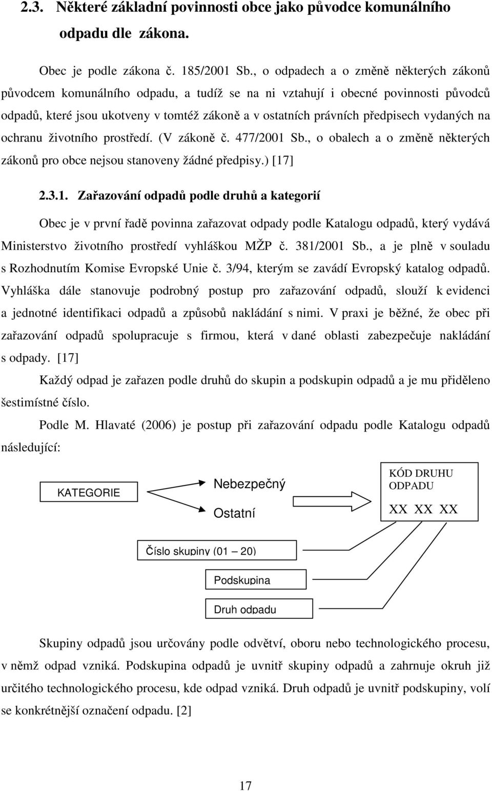 předpisech vydaných na ochranu životního prostředí. (V zákoně č. 477/2001 