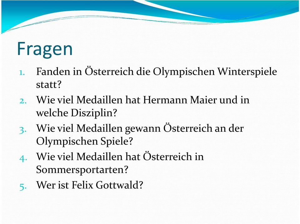 Wie viel Medaillen gewann Österreich an der Olympischen Spiele? 4.