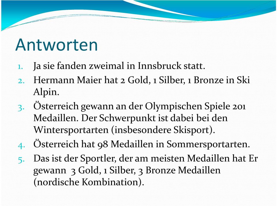 Österreich gewann an der Olympischen Spiele 201 Medaillen.