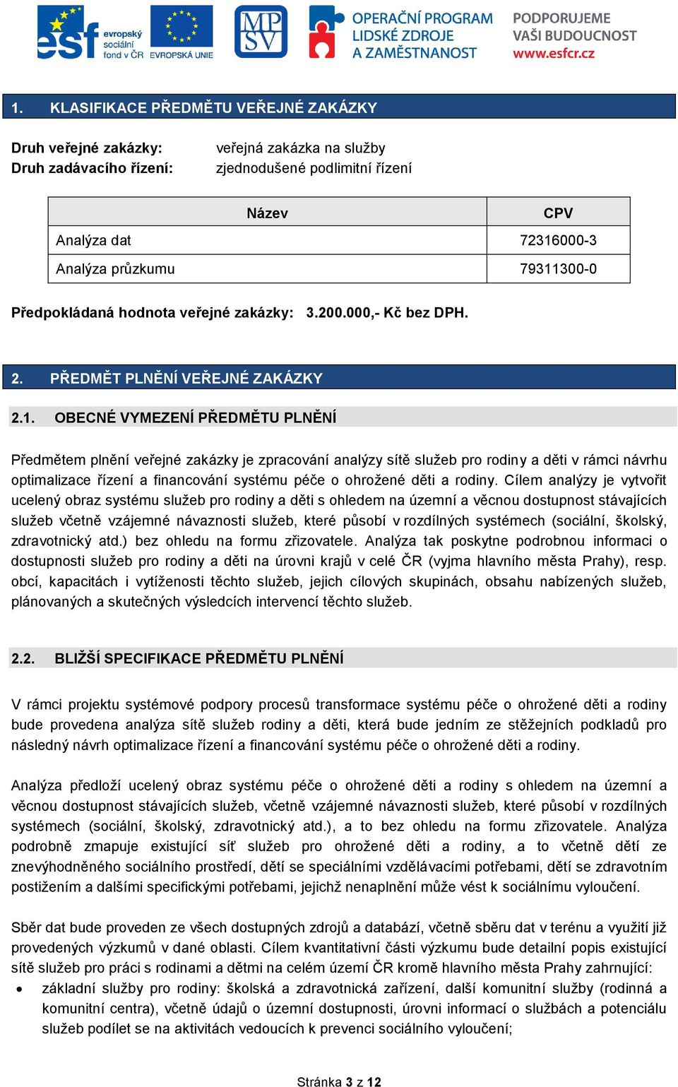 sítě služeb pro rodiny a děti v rámci návrhu optimalizace řízení a financování systému péče o ohrožené děti a rodiny.