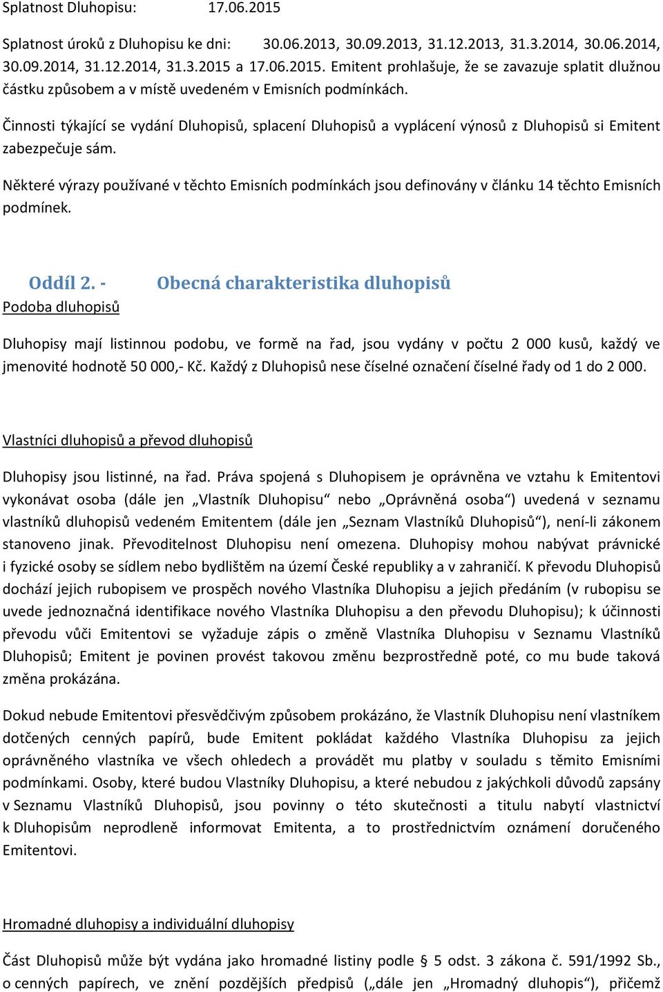 Některé výrazy používané v těchto Emisních podmínkách jsou definovány v článku 14 těchto Emisních podmínek. Oddíl 2.