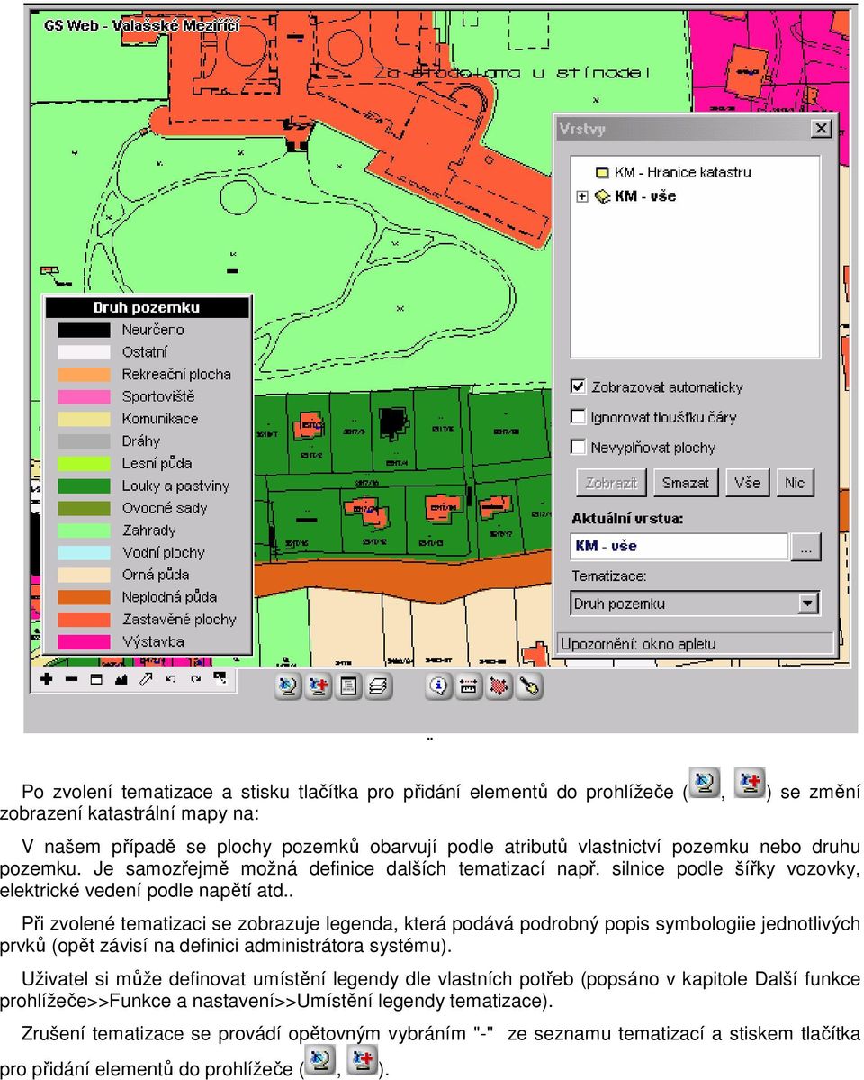 . Při zvolené tematizaci se zobrazuje legenda, která podává podrobný popis symbologiie jednotlivých prvků (opět závisí na definici administrátora systému).