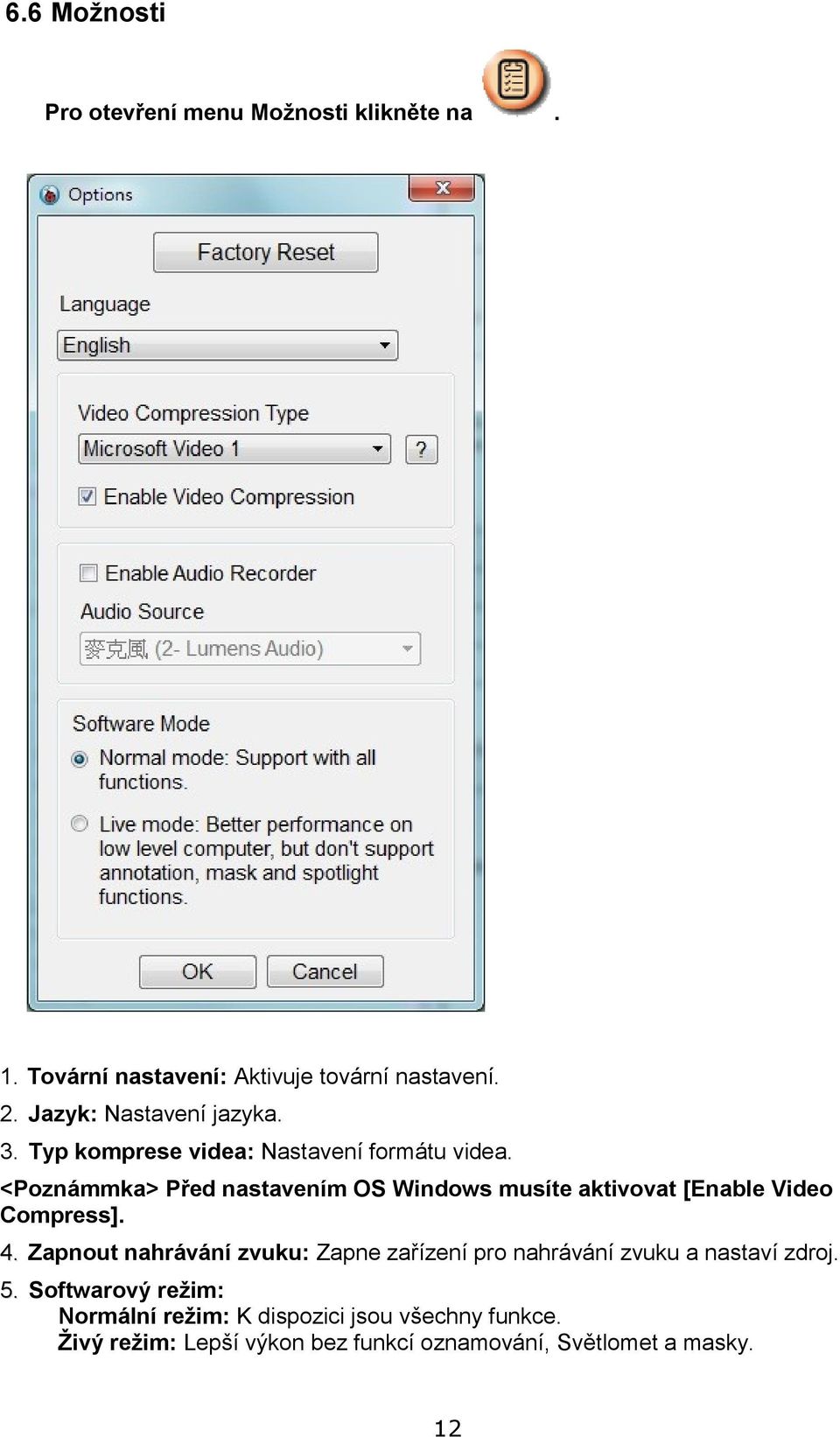 <Poznámmka> Před nastavením OS Windows musíte aktivovat [Enable Video Compress]. 4.